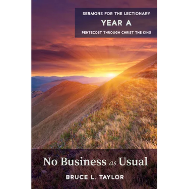 No Business as Usual: Sermons for the Lectionary, Year A, Pentecost Through Christ the King
