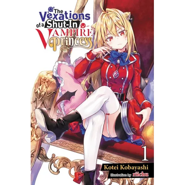 The Vexations of a Shut-In Vampire Princess, Vol. 1 (Light Novel): Volume 1