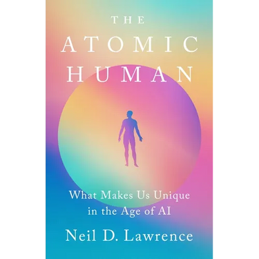 The Atomic Human: What Makes Us Unique in the Age of AI