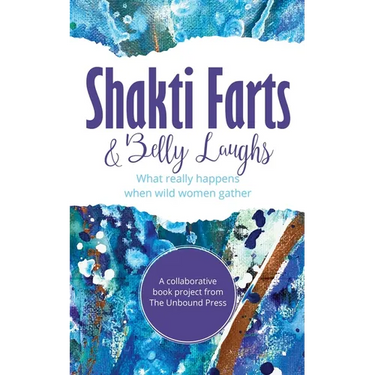 Shakti Farts & Belly Laughs: What really happens when wild women gather