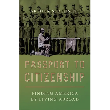 Passport to Citizenship: Finding America by Living Abroad
