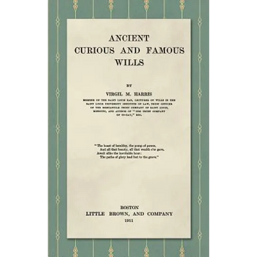 Ancient, Curious, and Famous Wills (1911)