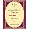 Index to Loudoun County, Virginia Land Tax Lists, 1847-1851