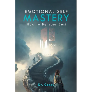 Emotional Self Mastery: How to Be your Best