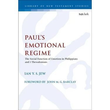 Paul's Emotional Regime: The Social Function of Emotion in Philippians and 1 Thessalonians