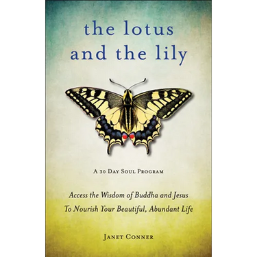 Lotus and the Lily: Access the Wisdom of Buddha and Jesus to Nourish Your Beautiful, Abundant Life (Mindfulness Meditation, for Fans of the Gifts of I