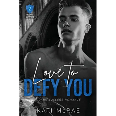 Love to Defy You: A Dark College Romance