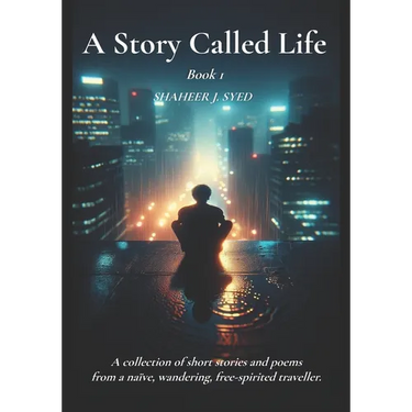 A Story called Life: A Collection of Short stories and poems from a Naïve wondering, free spirited traveler