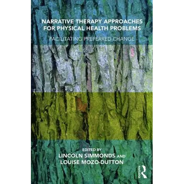 Narrative Therapy Approaches for Physical Health Problems: Facilitating Preferred Change