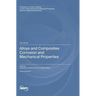 Alloys and Composites Corrosion and Mechanical Properties