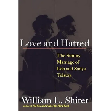 Love and Hatred: The Tormented Marriage of Leo and Sonya Tolstoy