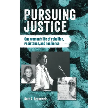 Pursuing justice: One Woman's Life of Rebellion, Resistance, Resilience