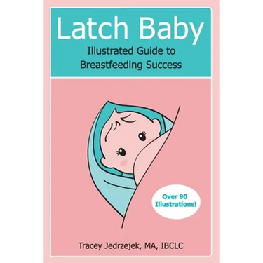 Latch Baby: Illustrated Guide to Breastfeeding Success