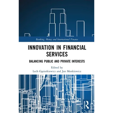 Innovation in Financial Services: Balancing Public and Private Interests