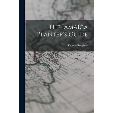 The Jamaica Planter's Guide