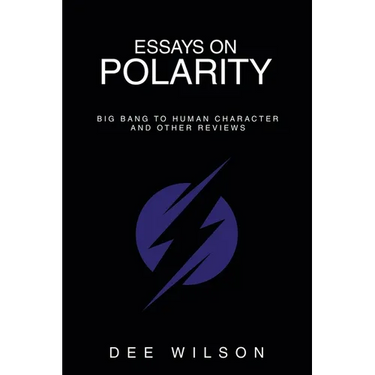 Essays on Polarity: Big Bang to Human Character and Other Reviews