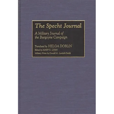 The Specht Journal: A Military Journal of the Burgoyne Campaign