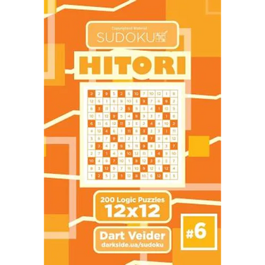 Sudoku Hitori - 200 Logic Puzzles 12x12 (Volume 6)