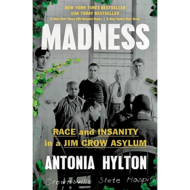 Madness: Race and Insanity in a Jim Crow Asylum