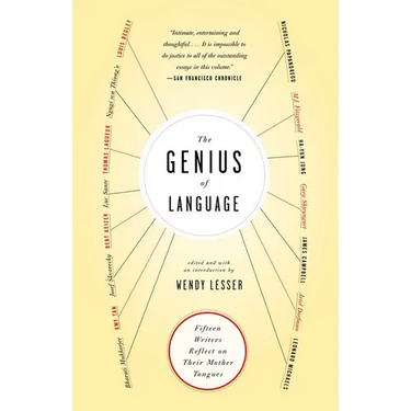 The Genius of Language: Fifteen Writers Reflect on Their Mother Tongue