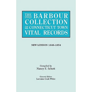 Barbour Collection of Connecticut Town Vital Records. Volume 29: New London 1646-1854