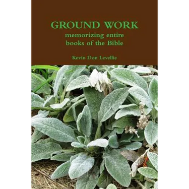 GROUND WORK memorizing entire books of the Bible