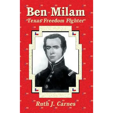 Ben Milam: Texas Freedom Fighter