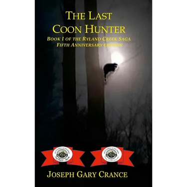 The Last Coon Hunter: Book I of the Ryland Creek Saga, 5th Anniversary Edition