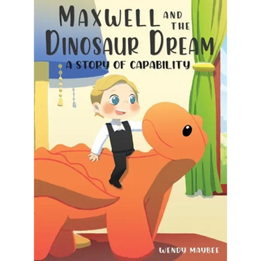 Maxwell and the Dinosaur Dream: A story of capability