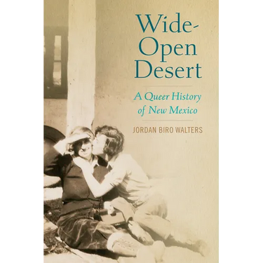 Wide-Open Desert: A Queer History of New Mexico