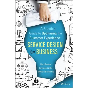 Service Design for Business: A Practical Guide to Optimizing the Customer Experience