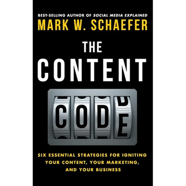 The Content Code: Six essential strategies to ignite your content, your marketing, and your business