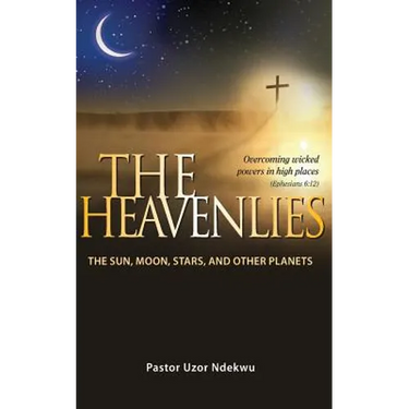 The Heavenlies: The Sun, Moon, Stars and other Planets