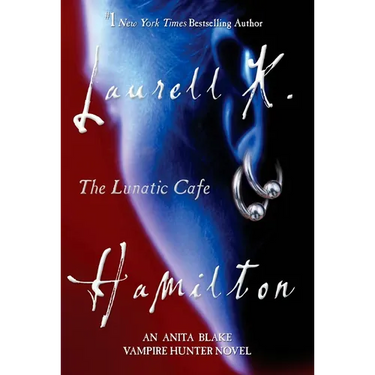 The Lunatic Cafe: An Anita Blake, Vampire Hunter Novel