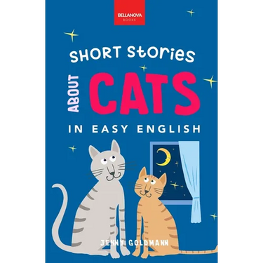 Short Stories About Cats in Easy English: 15 Purr-fect Cat Stories for English Learners (A2-B2 CEFR)