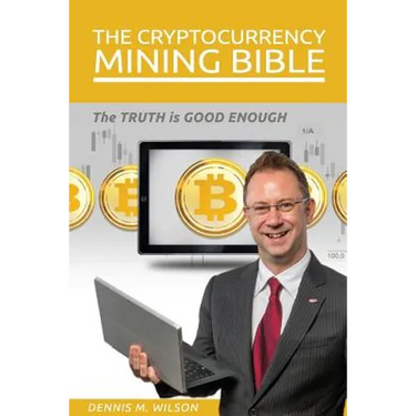 The Cryptocurrency Mining Bible: The Truth Is Good Enough