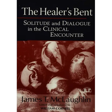 The Healer's Bent: Solitude and Dialogue in the Clinical Encounter