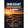 Immigrant Entrepreneurship in America: Insights from the Journey to Success