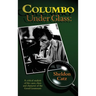 Columbo Under Glass - A critical analysis of the cases, clues and character of the Good Lieutenant (hardback)