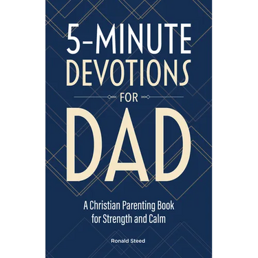 5-Minute Devotions for Dad: A Christian Parenting Book for Strength and Calm