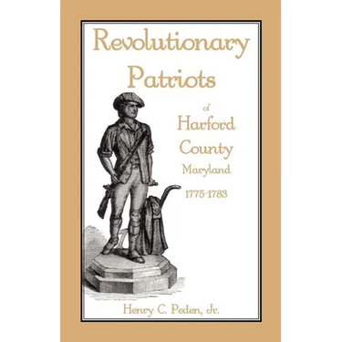 Revolutionary Patriots of Harford County, Maryland, 1775-1783