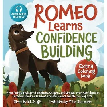 Romeo Learns Confidence Building: A Fun Picture Book about Emotions, Changes, and Choices Boost Confidence in Preschool Children Teaching Growth Minds