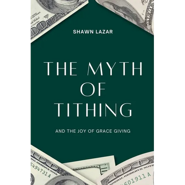 The Myth of Tithing and the Joy of Grace Giving