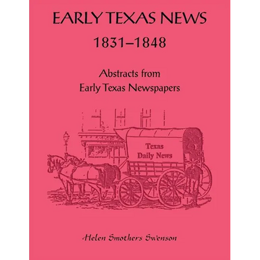 Early Texas News, 1831-1848. Abstracts from Early Texas Papers