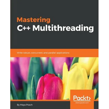 Mastering C++ Multithreading: Write robust, concurrent, and parallel applications