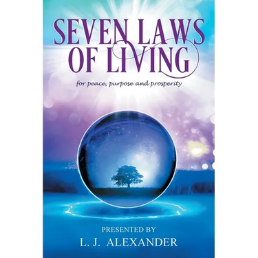 Seven Laws of Living for peace, purpose and prosperity