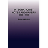 Integrationist Notes and Papers 2006 - 2008
