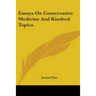 Essays On Conservative Medicine And Kindred Topics