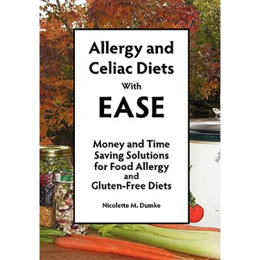 Allergy and Celiac Diets With Ease, Revised: Money and Time Saving Solutions for Food Allergy and Gluten-Free Diets