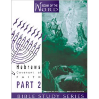 Hebrews: Covenant of Faith: Part 2
